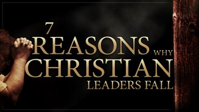 7 reasons christian leaders fall