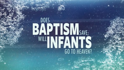 Does Baptism Save Infants Go Heaven