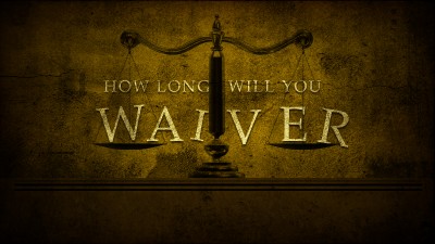 How Long Will You Waiver