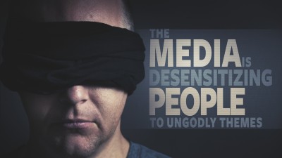 Media Desensitizing People Ungodly Themes
